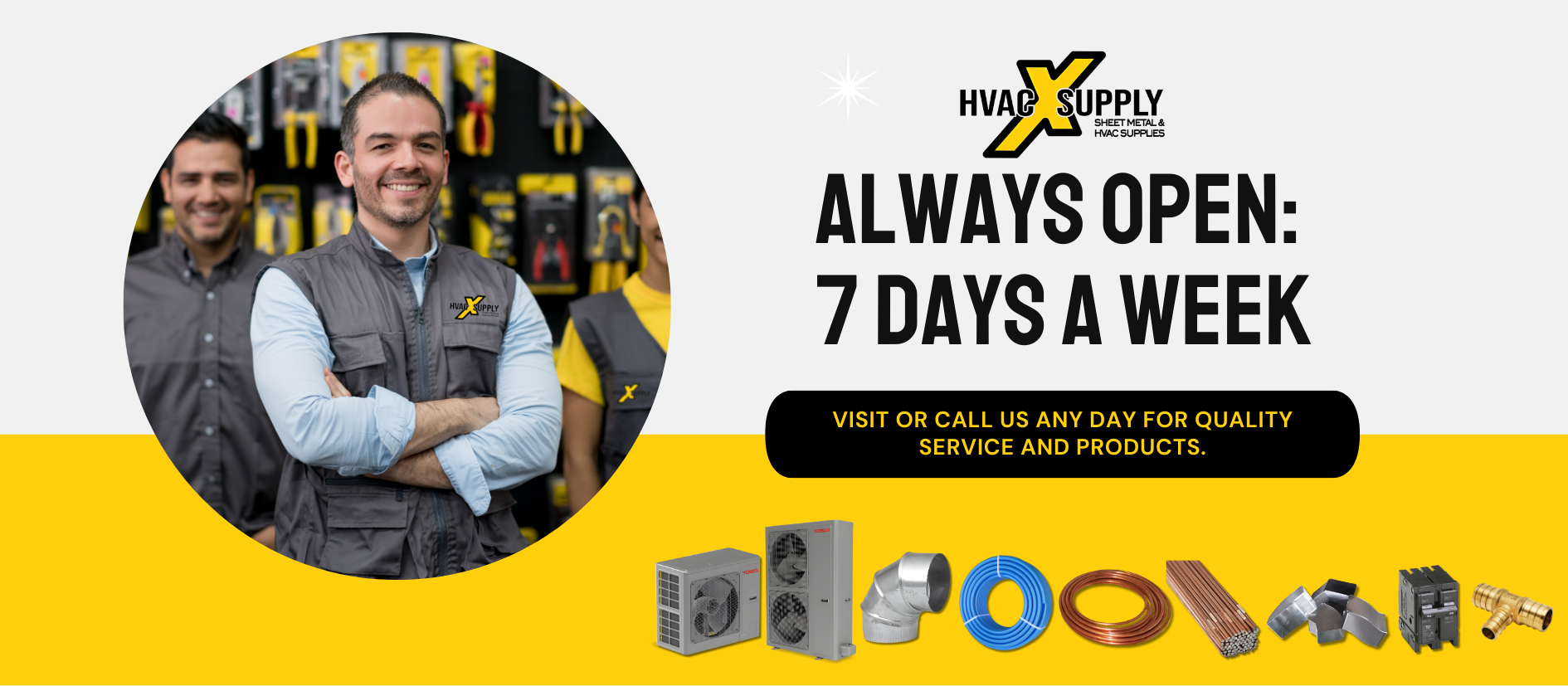 Assorted HVAC products including copper coil, Tosot heat pump, R410A refrigerant, non-toxic clear vinyl tubing, and metal sheet displayed with the text 'Always Open: 7 Days a Week - Visit or call us any day for quality service and products' alongside the HVAC X Supply logo.